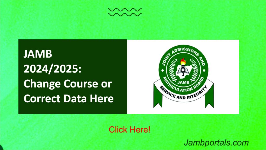 JAMB 2024/2025 Change of Course and Correction of Data: A Step-by-Step Guide