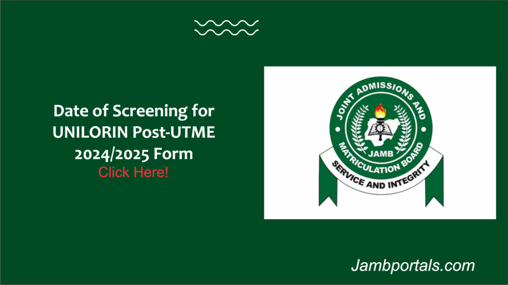 Date of Screening for UNILORIN Post-UTME 2024/2025 Form